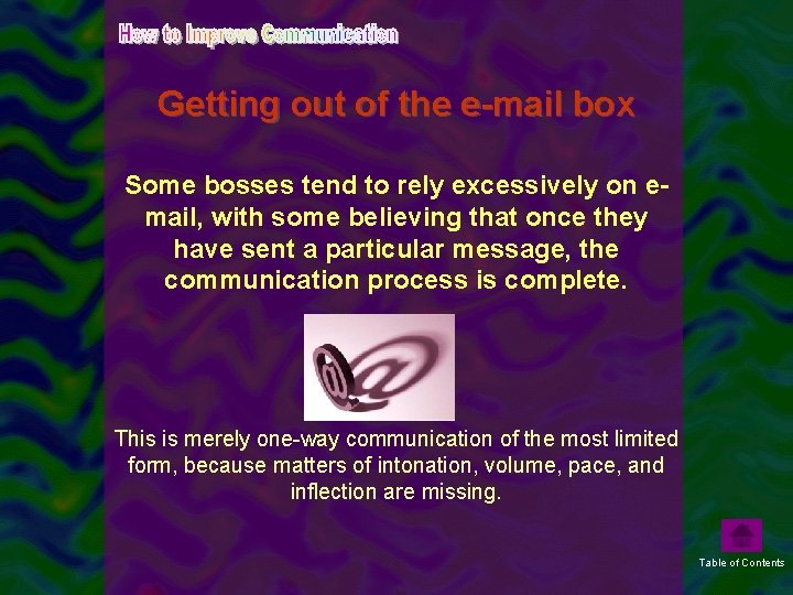 Getting out of the e-mail box Some bosses tend to rely excessively on email,