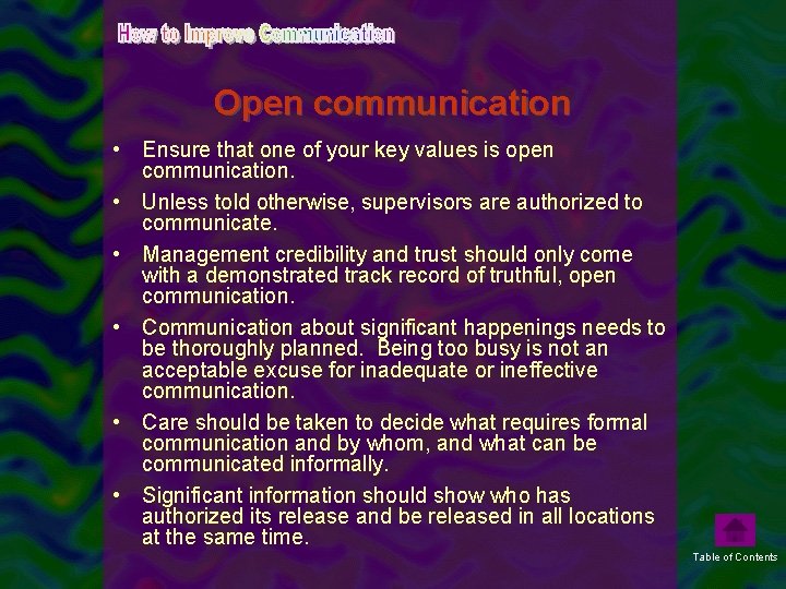 Open communication • Ensure that one of your key values is open communication. •