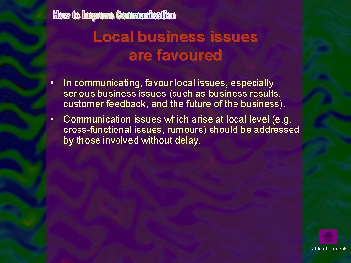 Local business issues are favoured • In communicating, favour local issues, especially serious business