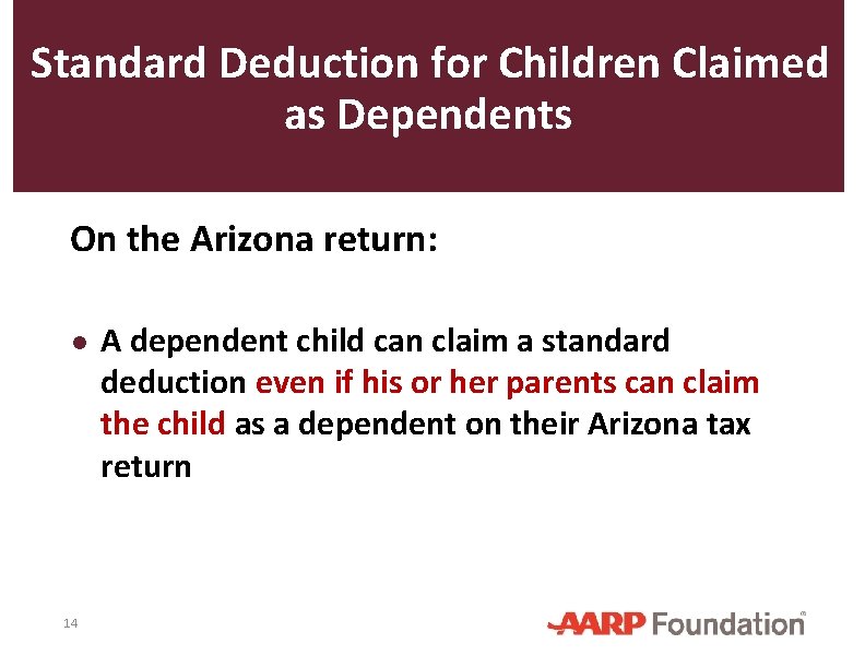 Standard Deduction for Children Claimed as Dependents On the Arizona return: ● A dependent