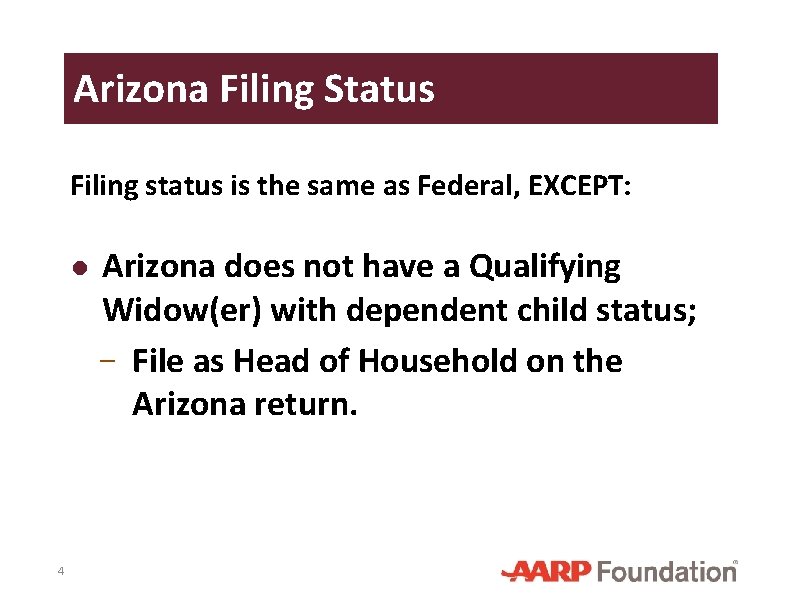 Arizona Filing Status Filing status is the same as Federal, EXCEPT: ● Arizona does
