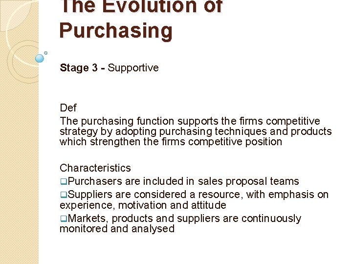 The Evolution of Purchasing Stage 3 - Supportive Def The purchasing function supports the