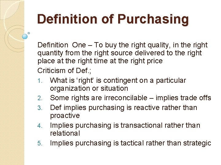 Definition of Purchasing Definition One – To buy the right quality, in the right