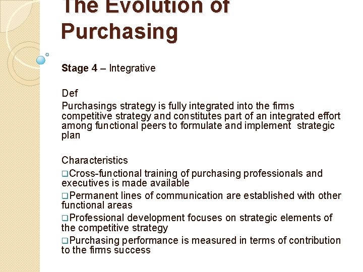 The Evolution of Purchasing Stage 4 – Integrative Def Purchasings strategy is fully integrated