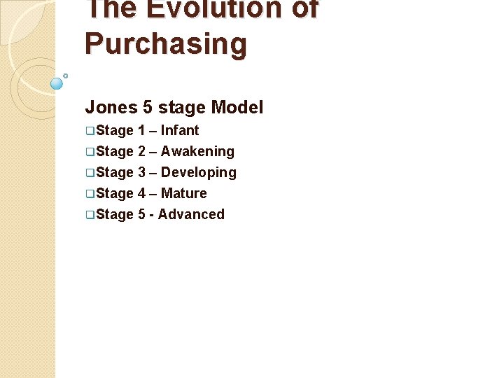 The Evolution of Purchasing Jones 5 stage Model q. Stage 1 – Infant q.