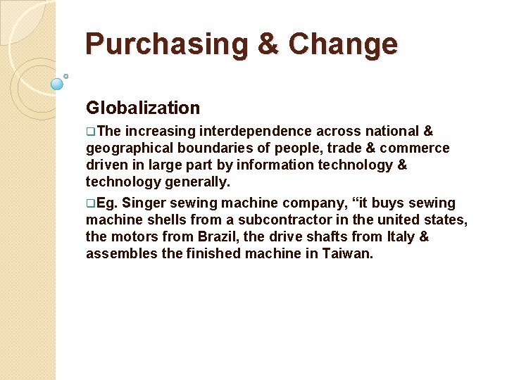Purchasing & Change Globalization q. The increasing interdependence across national & geographical boundaries of