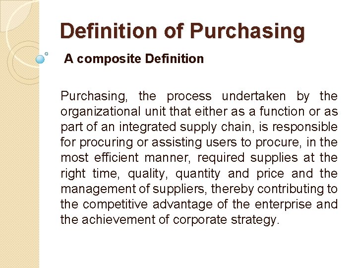 Definition of Purchasing A composite Definition Purchasing, the process undertaken by the organizational unit