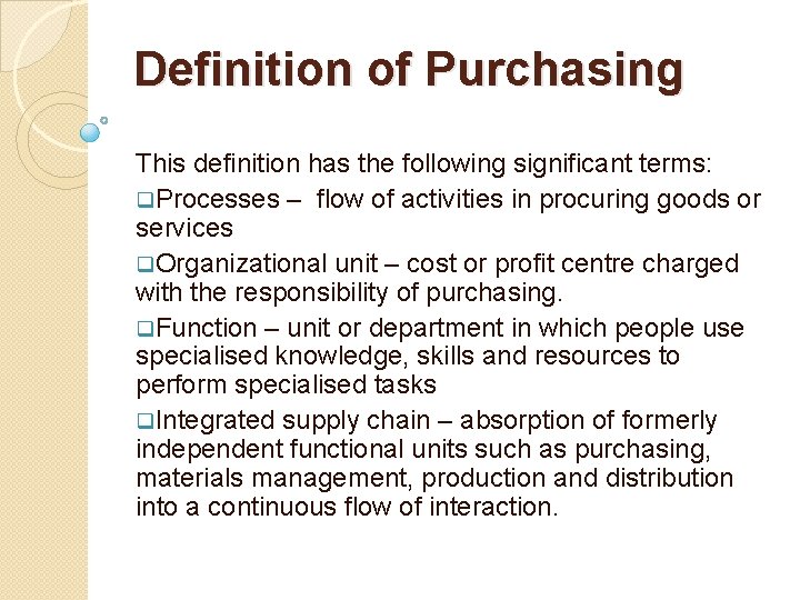 Definition of Purchasing This definition has the following significant terms: q. Processes – flow