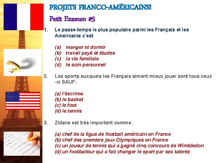 1. PROJETS FRANCO-AMÉRICAINS! Petit Examen #5 Le passe-temps le plus populaire parmi les Français