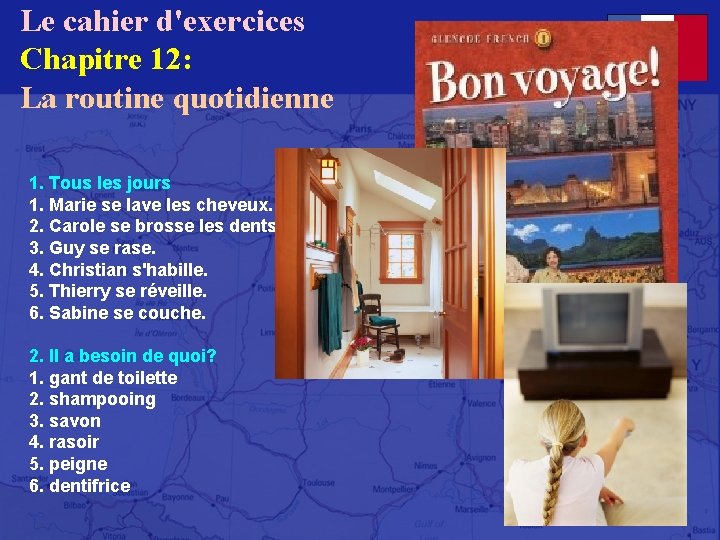 Le cahier d'exercices Chapitre 12: La routine quotidienne 1. Tous les jours 1. Marie