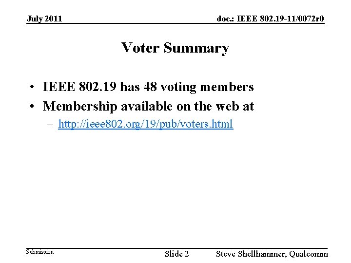 July 2011 doc. : IEEE 802. 19 -11/0072 r 0 Voter Summary • IEEE