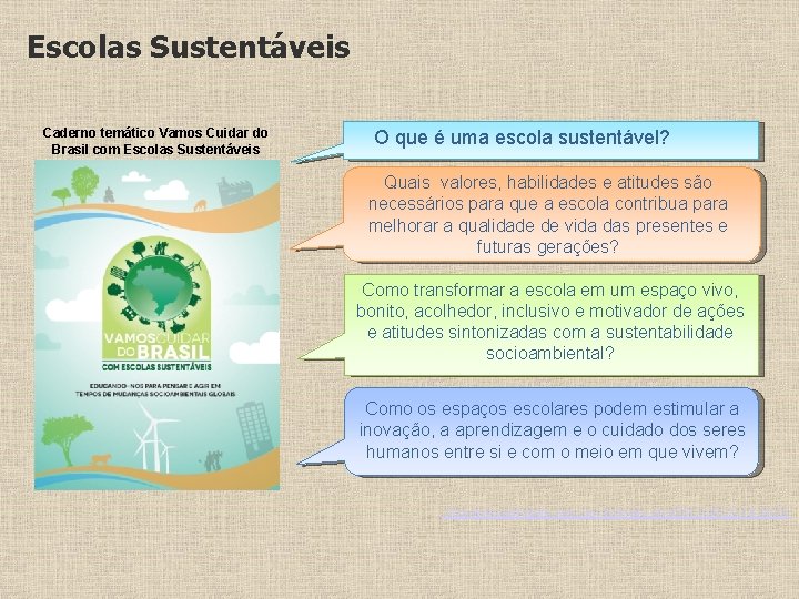 Escolas Sustentáveis Caderno temático Vamos Cuidar do Brasil com Escolas Sustentáveis O que é