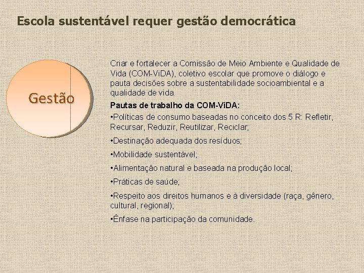 Escola sustentável requer gestão democrática Gestão Criar e fortalecer a Comissão de Meio Ambiente