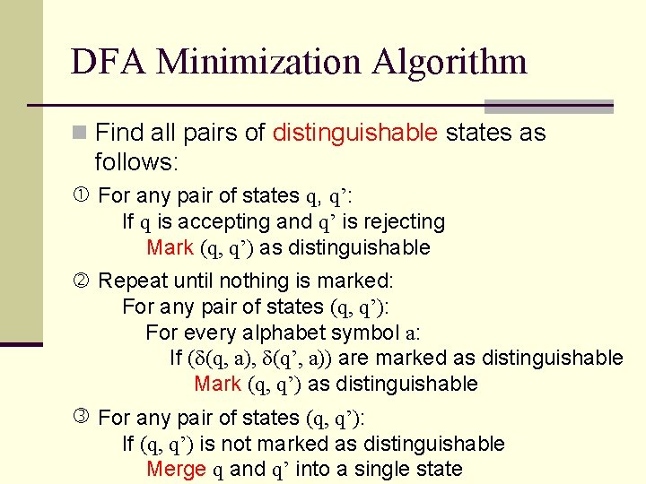 DFA Minimization Algorithm n Find all pairs of distinguishable states as follows: For any