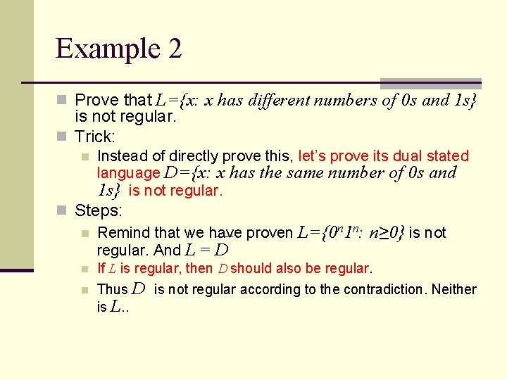 Example 2 n Prove that L={x: x has different numbers of 0 s and
