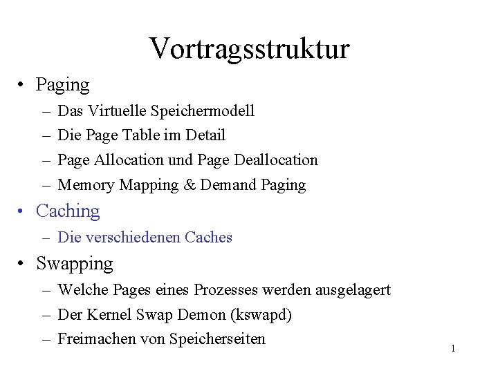 Vortragsstruktur • Paging – – Das Virtuelle Speichermodell Die Page Table im Detail Page