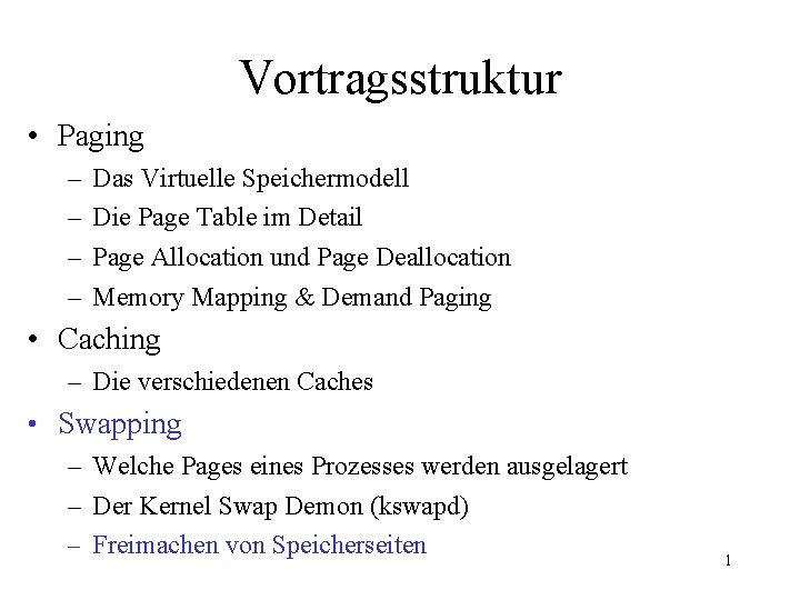 Vortragsstruktur • Paging – – Das Virtuelle Speichermodell Die Page Table im Detail Page