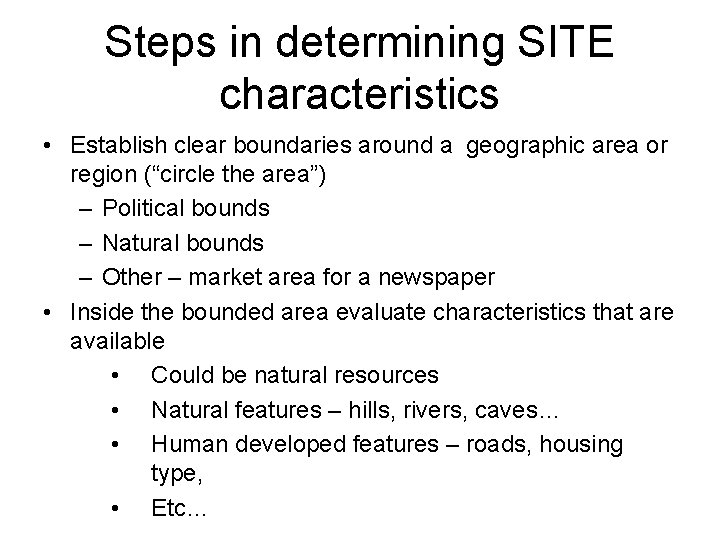Steps in determining SITE characteristics • Establish clear boundaries around a geographic area or