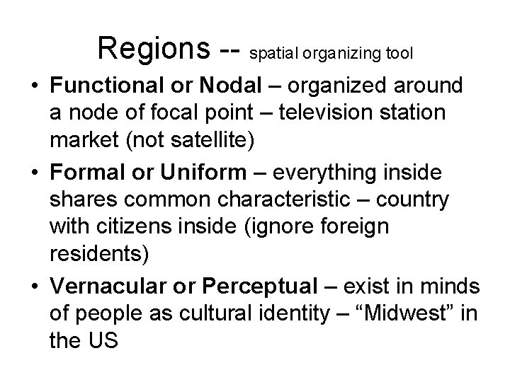 Regions -- spatial organizing tool • Functional or Nodal – organized around a node