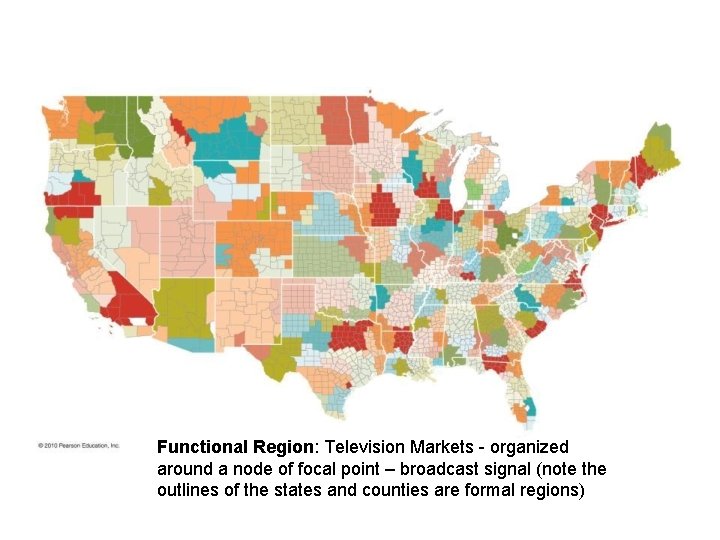 Functional Region: Television Markets - organized around a node of focal point – broadcast