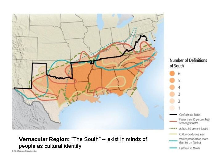 Vernacular Region: “The South” -- exist in minds of people as cultural identity 