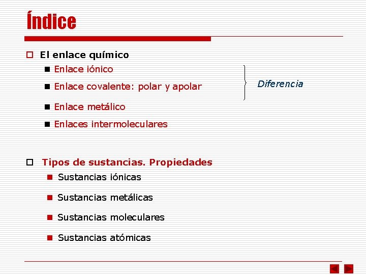 ÍNDICE Índice o El enlace químico n Enlace iónico n Enlace covalente: polar y