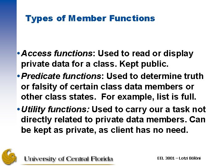 Types of Member Functions Access functions: Used to read or display private data for