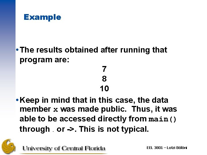 Example The results obtained after running that program are: 7 8 10 Keep in