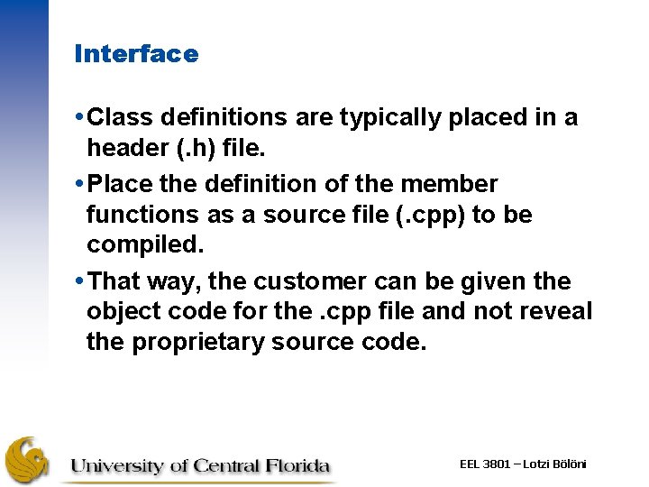 Interface Class definitions are typically placed in a header (. h) file. Place the