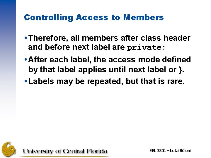 Controlling Access to Members Therefore, all members after class header and before next label