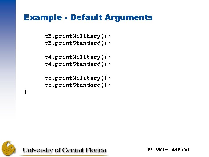 Example - Default Arguments t 3. print. Military(); t 3. print. Standard(); t 4.