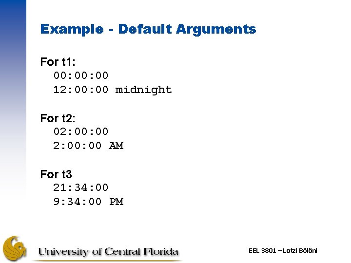 Example - Default Arguments For t 1: 00: 00 12: 00 midnight For t