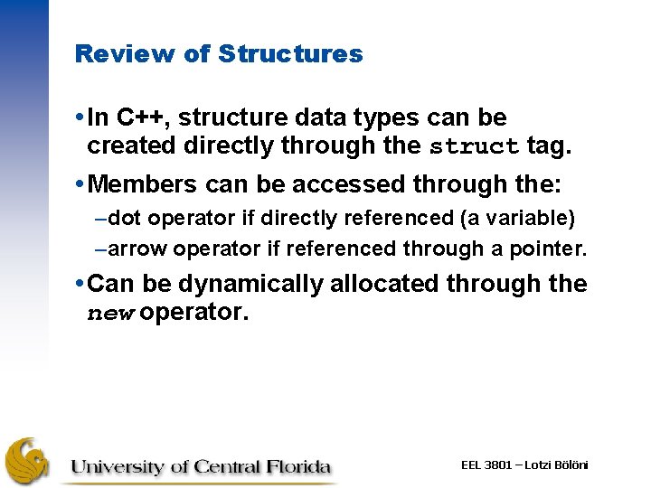 Review of Structures In C++, structure data types can be created directly through the