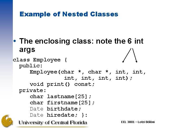 Example of Nested Classes The enclosing class: note the 6 int args class Employee