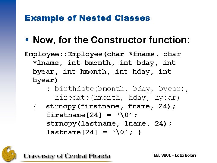 Example of Nested Classes Now, for the Constructor function: Employee: : Employee(char *fname, char