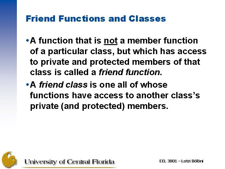 Friend Functions and Classes A function that is not a member function of a