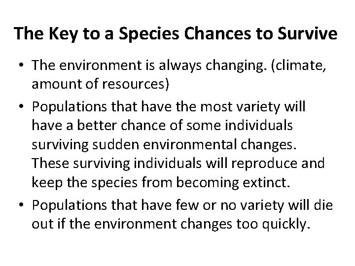 The Key to a Species Chances to Survive • The environment is always changing.