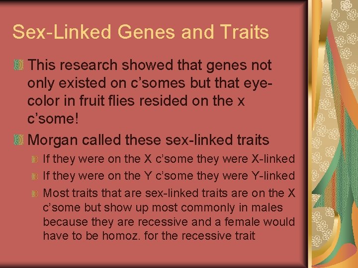 Sex-Linked Genes and Traits This research showed that genes not only existed on c’somes