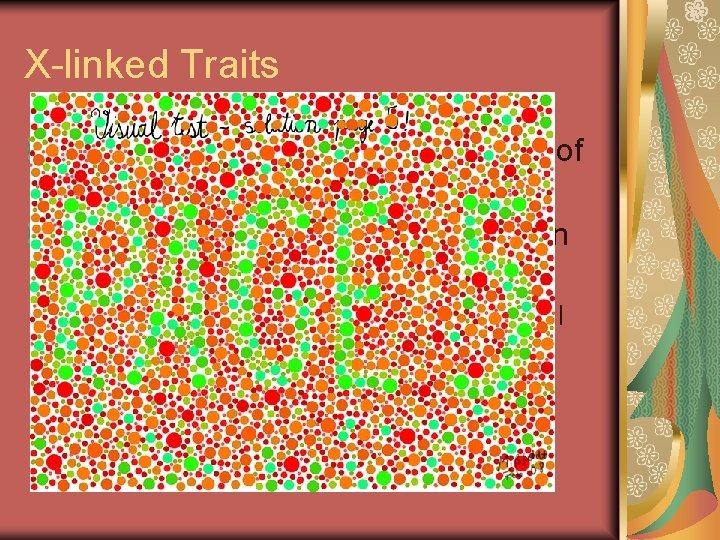 X-linked Traits Pedigrees will uncover these types of traits These are genes that are