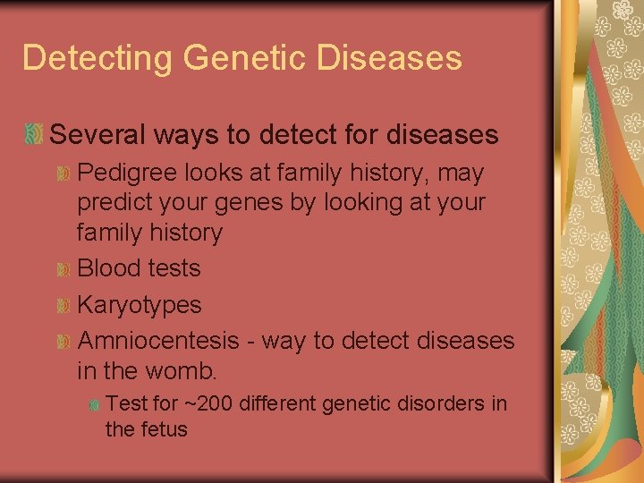 Detecting Genetic Diseases Several ways to detect for diseases Pedigree looks at family history,