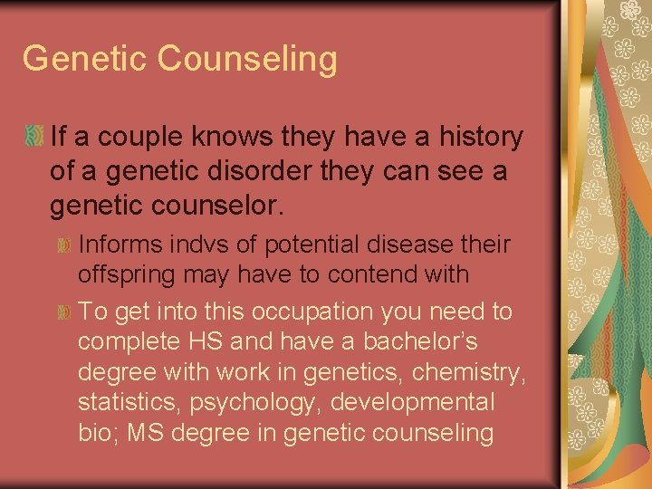 Genetic Counseling If a couple knows they have a history of a genetic disorder