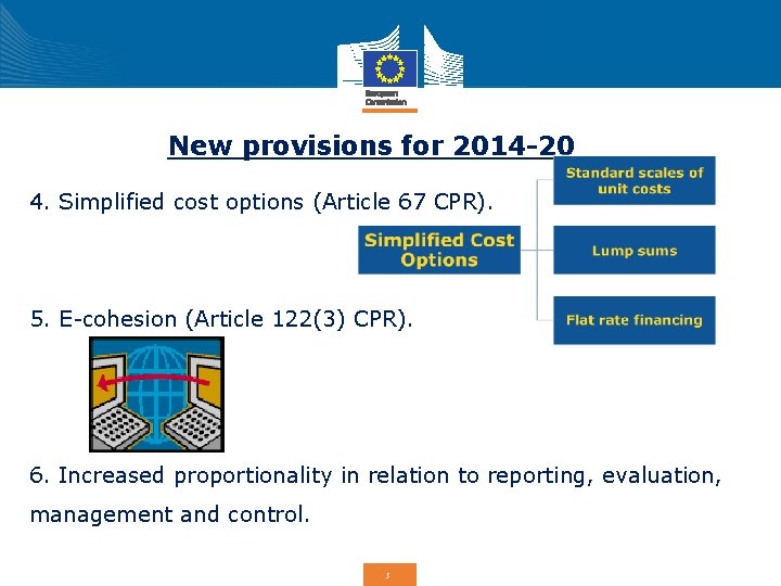 New provisions for 2014 -20 4. Simplified cost options (Article 67 CPR). 5. E-cohesion