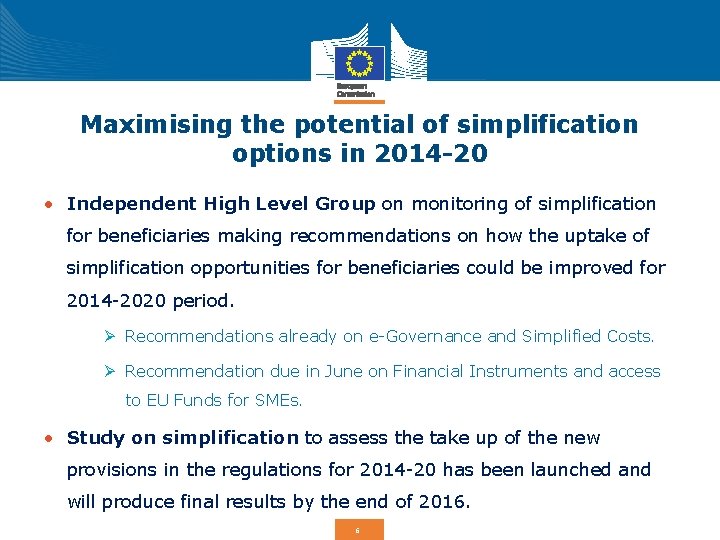Maximising the potential of simplification options in 2014 -20 • Independent High Level Group