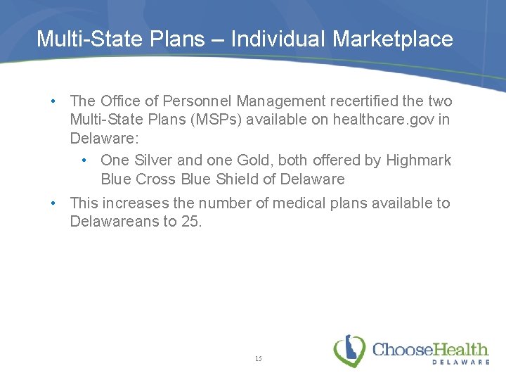 Multi-State Plans – Individual Marketplace • The Office of Personnel Management recertified the two