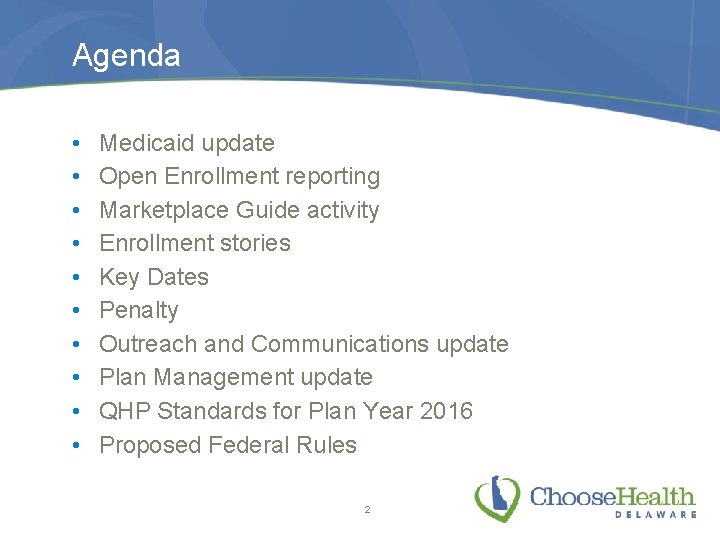 Agenda • • • Medicaid update Open Enrollment reporting Marketplace Guide activity Enrollment stories