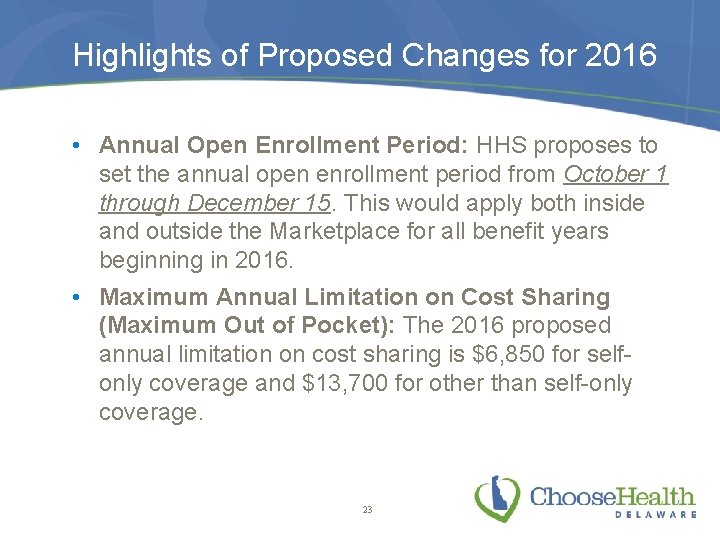 Highlights of Proposed Changes for 2016 • Annual Open Enrollment Period: HHS proposes to