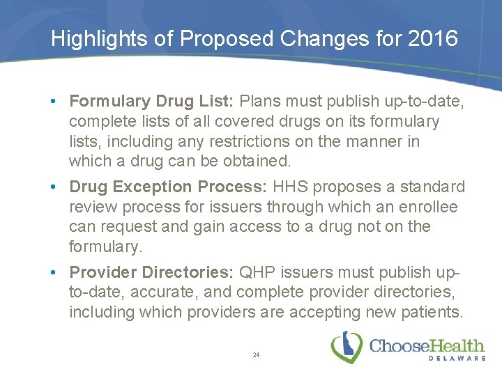 Highlights of Proposed Changes for 2016 • Formulary Drug List: Plans must publish up-to-date,