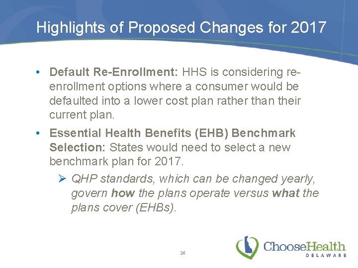 Highlights of Proposed Changes for 2017 • Default Re-Enrollment: HHS is considering reenrollment options