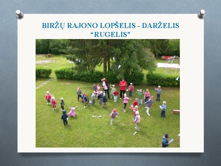 BIRŽŲ RAJONO LOPŠELIS - DARŽELIS “RUGELIS” 