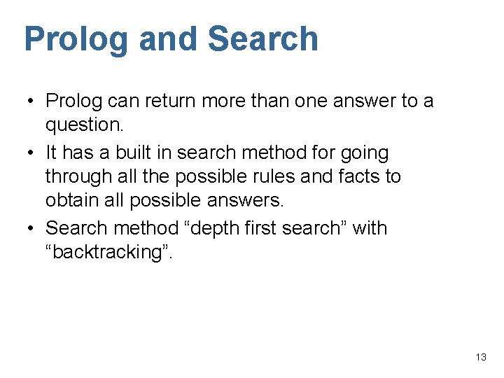 Prolog and Search • Prolog can return more than one answer to a question.